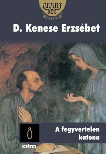 D. Kenese Erzs�bet - A fegyvertelen katona