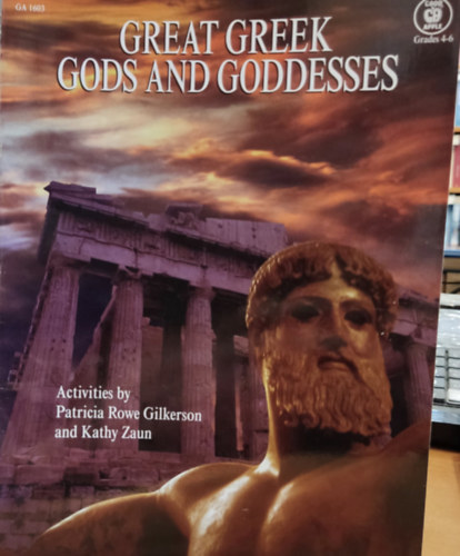 Patricia Rowe Gilkerson, Kathy Zaun, Don O'Connor (illus.) - Great Greek Gods and Goddesses (Nagy grg istenek s istennk)(Good Apple)