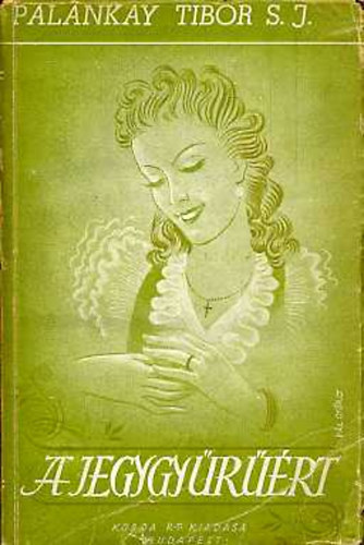 Pal�nkay Tibor S. J. - A jegygy�r��rt!