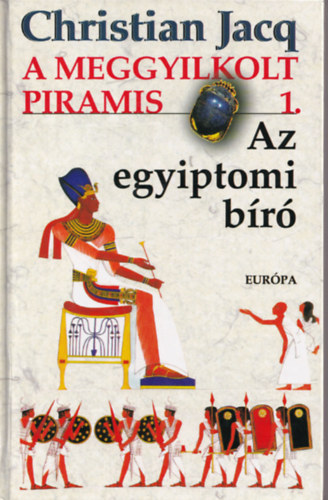 Christian Jacq - A meggyilkolt piramis 1. - Az egyiptomi bíró.