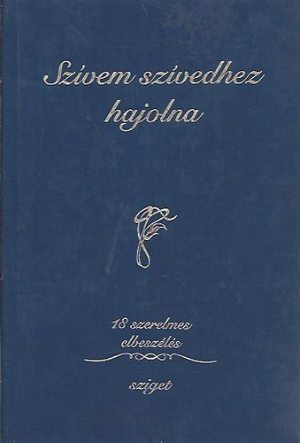 Romantikus csomag (2 k�tet): Sz�vem sz�vedhez hajolna + Szeretni tehozz�d szeg�dtem