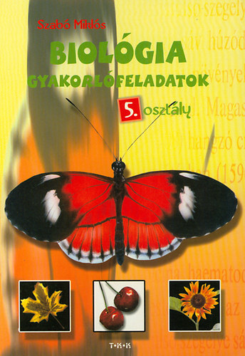Szab Mikls - Biolgia gyakorlfeladatok 5. osztly