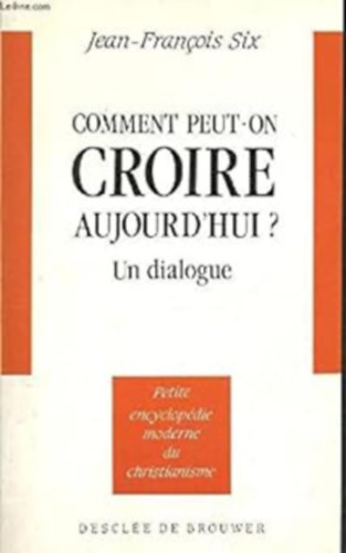 Jean-Francois Six - Comment peut-on Croire aujourd'hui? (Hogyan hihetnk ma?)