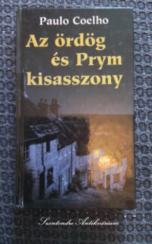 Paulo Coelho, Reviczky Bla (szerk.), Nagy Viktria (ford.) - Az rdg s Prym kisasszony (O demnio e a Srta Prym) - tdik kiads Nagy Viktria fordtsban (sajt kppel! szent. antikv.)