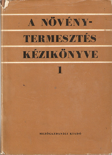 L�ng G�za (szerk.) - A n�v�nytermeszt�s k�zik�nyve I.