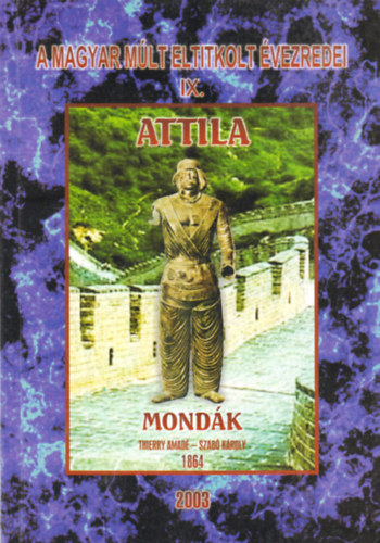 Szabó Károly (Ford.) - A magyar múlt eltitkolt évezredei IX. Attila