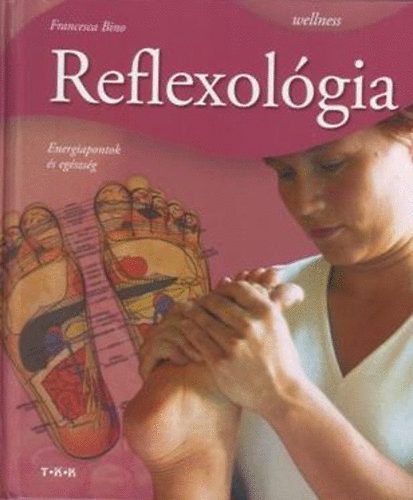 Francesca Bino - Reflexolgia - Energiapontok s egszsg