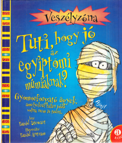 Stewart, David- Antram, David - Tuti, hogy j az egyiptomi mmiknak? (Veszlyzna)