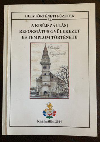 Guly�s S�ndor, Mih�ly �rp�d, Dr. Ducza Lajos - A Kis�jsz�ll�si Reform�tus Gy�lekezet �s Templom t�rt�nete