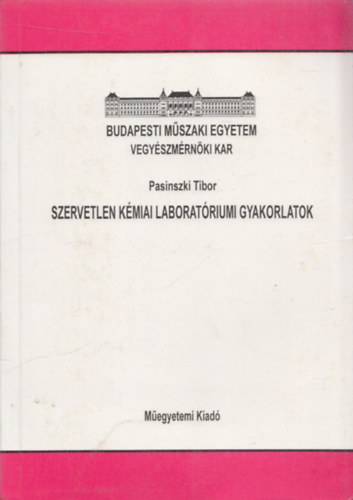 Pasinszki Tibor - Szervetlen kmiai laboratriumi gyakorlatok