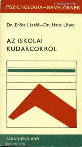 Dr. Erőss László Dr. Hans Löwe - Az iskolai kudarcokról Társadalmi háttér a kudarcélmény mögött, A feladat kitűzése, A vizsgált csoport és a vizsgálat módszerei, A személyiségfejlődés alapjai és feltételei ,Az iskolai kudarcok problémái