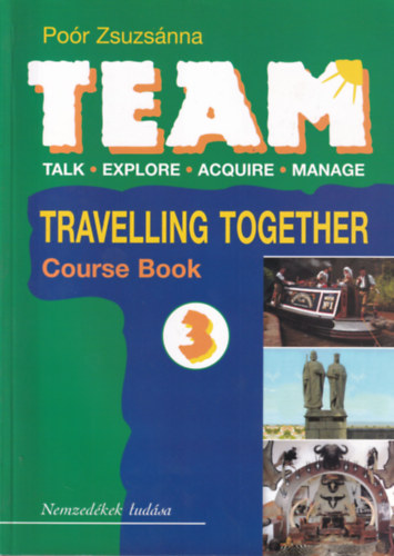 Poór Zsuzsánna - TEAM 3. Travelling Together - Tankönyv