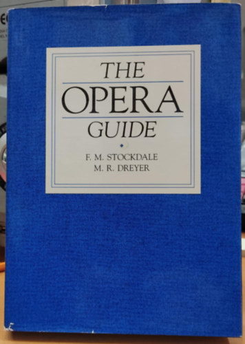 F. M. Stockdale, M. R. Dreyer - The Opera Guide