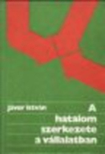 Jávor István - A hatalom szerkezete a vállalatban
