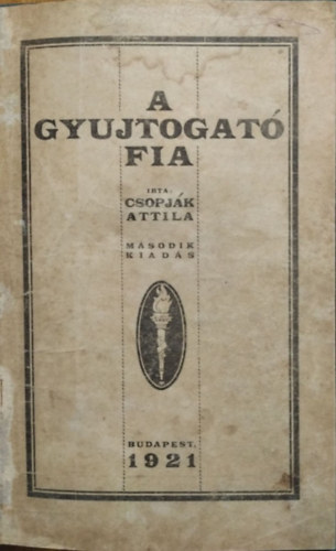 Csopják Attila - A gyujtogató fia