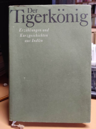 Der Tigerknig (Erzhlungen und Kurzgeschichten aus Indien)