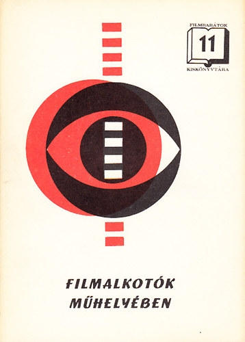 Karcsai Kulcs�r Istv�n (szerk.) - Filmalkot�k m�hely�ben (Filmbar�tok Kisk�nyvt�ra 11.)