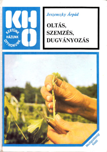 Jeszenszky Árpád - Oltás, szemzés, dugványozás