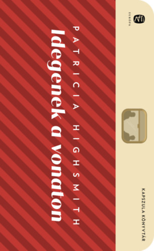 Patricia Highsmith - Idegenek a vonaton