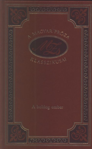 M�ricz Zsigmond - A boldog ember (A magyar pr�za klasszikusai 19.)