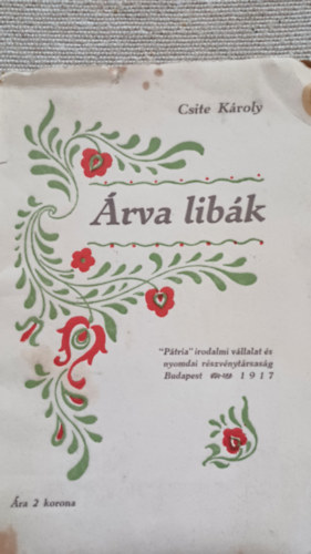 Csite Károly - Árva libák és egyéb történetek a Nagy Háború idejéből