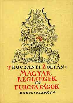Trcsnyi Zoltn - Magyar rgisgek s furcsasgok