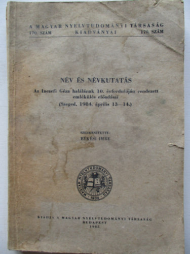 Békési Imre (szerk.) - Név és névkutatás (Szeged, 1984. április)