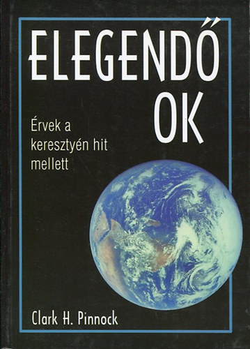 Clark H. Pinnock - Elegend ok - rvek a keresztny hit mellett