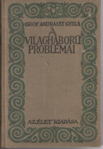 Gr�f Andr�ssy Gyula - A vil�gh�bor� probl�m�i