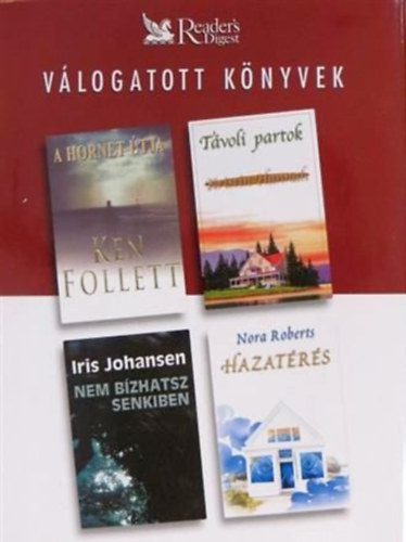 Ken Follett - Kristin Hannah - Iris Johansen - Nora Roberts - A Hornet útja - Távoli partok - Nem bízhatsz senkiben - Hazatérés