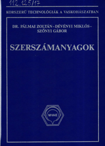 Dr. Pálmai Zoltán, Dévényi Miklós, Szőnyi Gábor - Szerszámanyagok (Korszerű technológiák a vaskohászatban)
