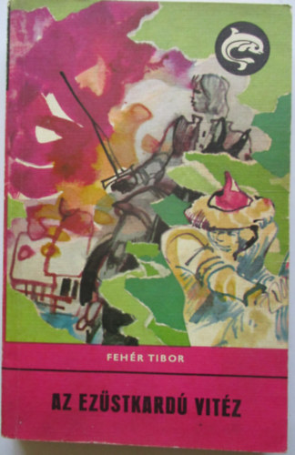 Fehér Tibor - Az ezüstkardú vitéz (Miklosovits László rajzaival)