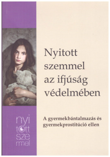 Mszros Rbert, Boa Krisztina - Nyitott szemmel az ifjsg vdelmben - A gyermekbntalmazs s egyermekprostitci ellen