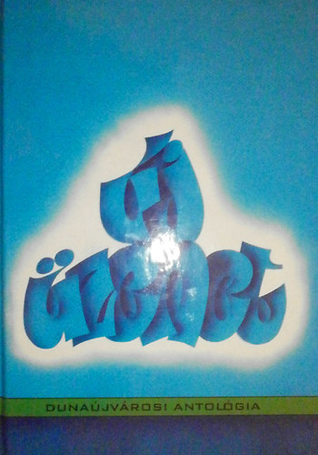 P�sztor Bertalan (Szerk.) - �j �zenet - Duna�jv�rosi antol�gia