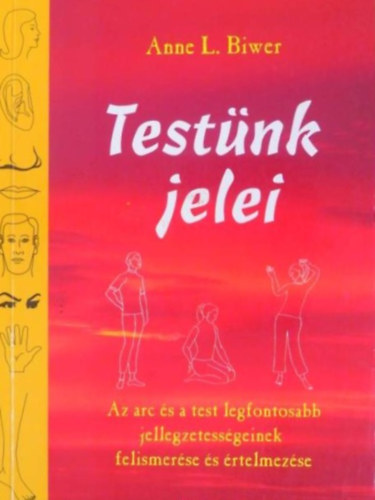 Anne L. Biwer - Testnk jelei - Az arc s a test legfontosabb jellegzetessgeinek felismerse s rtelmezse