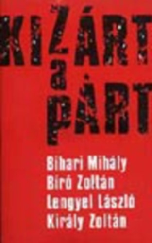 Bihari,Bíró,Lengyel,Király - Kizárt a párt