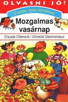 C. desmoinaux C.Clément - Csupa igaz történet / Mozgalmas vasárnap