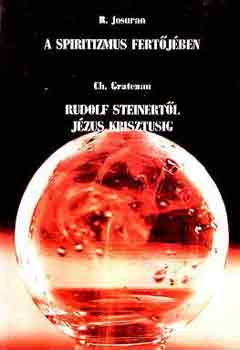 Josuran, R.-Gratenau, Ch. - A spiritizmus fert�j�ben-Rudolf Steinert�l J�zus Krisztusig