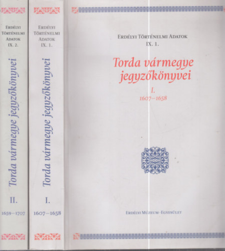 D�n� Veronika (szerk.) - Torda v�rmegye jegyz�k�nyvei I-II. (1607-1658, 1659-1707)- Erd�lyi T�rt�nelmi Adatok IX/1-2.