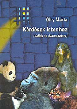 Olty M�rta - K�rd�sek Istenhez (Vall�s �s �llatv�delem)