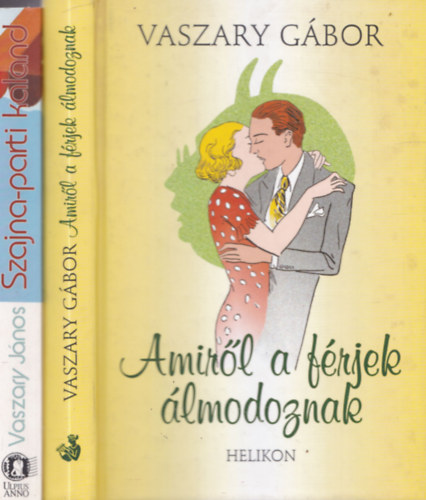 Vaszary G�bor, Vaszary J�nos - 2 db. romantikus reg�ny: Amir�l a f�rjek �lmodoznak + Szajna-parti kaland