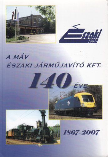 Horvth Lszl (szerk.) - A MV szaki Jrmjavt Kft. 140 ve 1867-2007