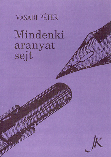 Vasadi Pter - Mindenki aranyat sejt