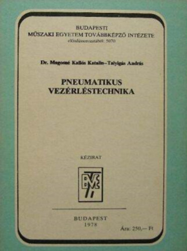 Dr. Magosn� Kall�s Katalin, Talyig�s Andr�s - Pneumatikus vez�rl�stechnika