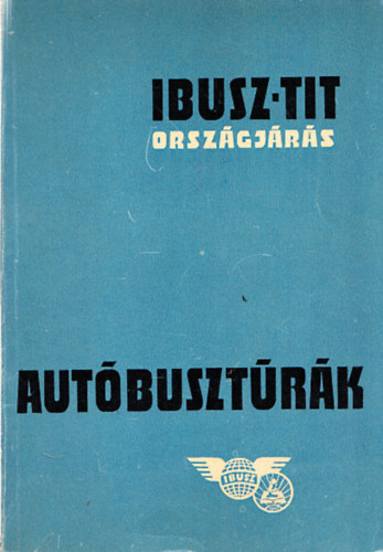 Lukcs Bla (szerk.) - Autbusztrk (IBUSZ-TIT Orszgjrs)