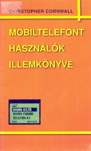 Cornwall, Christopher - Mobiltelefont hasznlk illemknyve