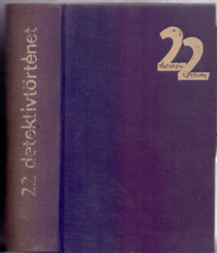 Kuczka P�ter (szerk.) - 22 detekt�vt�rt�net - Egy Kov�tsnak, 's feles�g�nek gyilkoss�g�nak ki-kinyilatkoz�sa, Marie Roget titokzatos elt�n�se, Wield fel�gyel� detekt�vanekdot�ib�l, A Thor-h�d rejt�lye, A Pendragonok pusztul�sa, A sunningdale-i gyilkoss�g