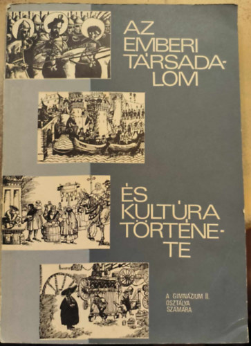 Az emberi trsadalom s kultra trtnete a XII. szzadtl a XVIII. szzadig (A gimnzium II. osztlya szmra)