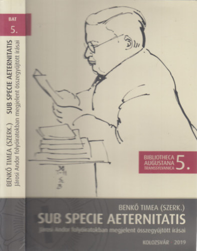 Benk Tmea (szerk.) - Sub Specie Aeternitatis (Jrosi Andor folyiratokban megjelent sszegyjttt rsai)