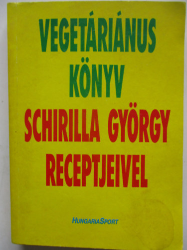 Schirilla Gyrgy - Vegetrinus knyv Schirilla Gyrgy receptjeivel